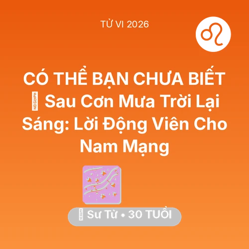 Xem tử vi Sư Tử sinh năm 1996 Nam Mạng: 🌈 Sau Cơn Mưa Trời Lại Sáng: Lời Động Viên Cho Nam Mạng Sư Tử