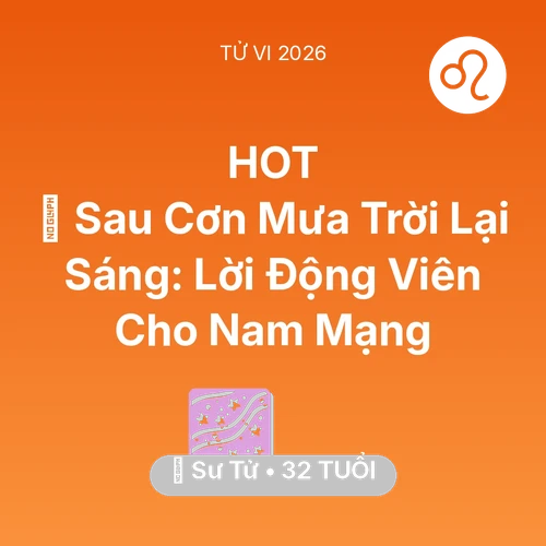 Vận hạn Sư Tử sinh năm 1994 trong năm (2026): 🌈 Sau Cơn Mưa Trời Lại Sáng: Lời Động Viên Cho Nam Mạng Sư Tử