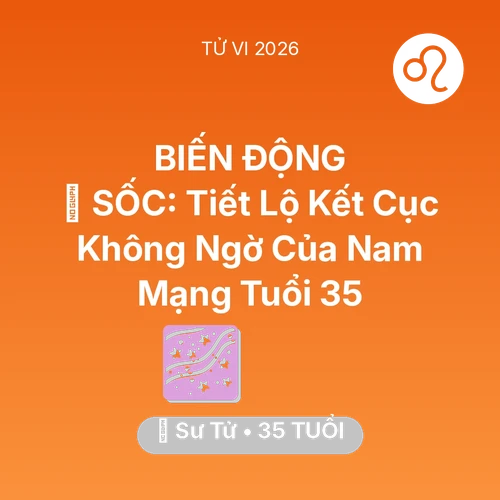 Vận hạn Sư Tử sinh năm 1991 trong năm (2026): 😱 SỐC: Tiết Lộ Kết Cục Không Ngờ Của Nam Mạng Sư Tử Tuổi 35