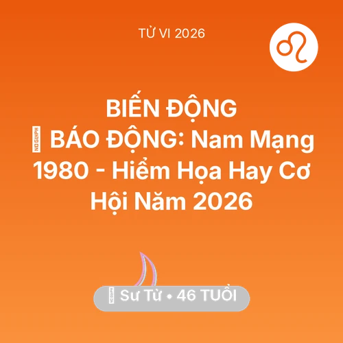 Vận hạn Sư Tử sinh năm 1980 trong năm (2026): 🚨 BÁO ĐỘNG: Nam Mạng Sư Tử 1980 - Hiểm Họa Hay Cơ Hội Năm 2026