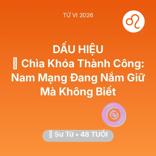 Tử vi Sư Tử sinh năm 1978 trong năm 2026: 🗝️ Chìa Khóa Thành Công: Nam Mạng Sư Tử Đang Nắm Giữ Mà Không Biết