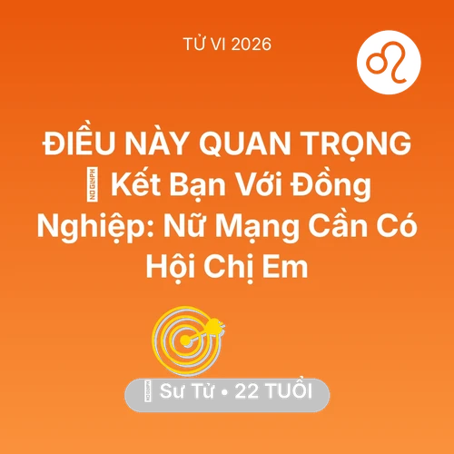 Tử vi Sư Tử sinh năm 2004 trong năm 2026: 🤝 Kết Bạn Với Đồng Nghiệp: Nữ Mạng Sư Tử Cần Có Hội Chị Em