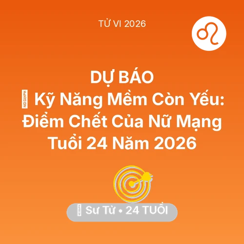 Vận hạn Sư Tử sinh năm 2002 trong năm (2026): 🗣️ Kỹ Năng Mềm Còn Yếu: Điểm Chết Của Nữ Mạng Sư Tử Tuổi 24 Năm 2026