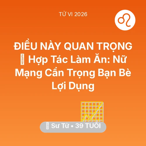 Xem tử vi Sư Tử sinh năm 1987 Nữ Mạng: 🤝 Hợp Tác Làm Ăn: Nữ Mạng Sư Tử Cẩn Trọng Bạn Bè Lợi Dụng