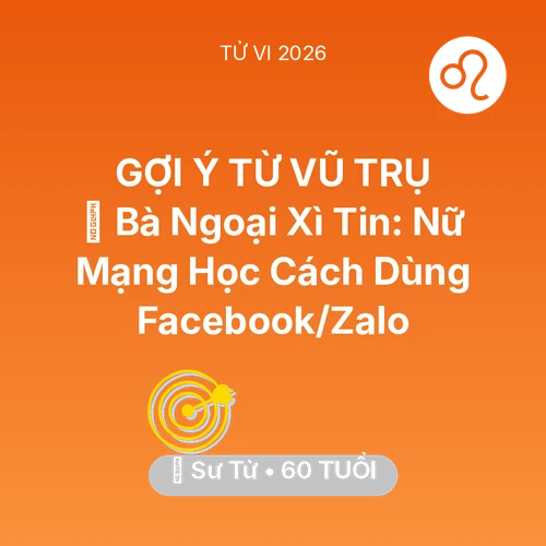 Tử vi Sư Tử sinh năm 1966 trong năm 2026: 👵 Bà Ngoại Xì Tin: Nữ Mạng Sư Tử Học Cách Dùng Facebook/Zalo