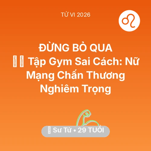 Xem tử vi Sư Tử sinh năm 1997 Nữ Mạng: 🏋️‍♂️ Tập Gym Sai Cách: Nữ Mạng Sư Tử Chấn Thương Nghiêm Trọng