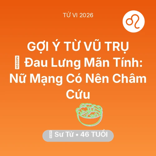 Tử vi Sư Tử sinh năm 1980 trong năm 2026: 👵 Đau Lưng Mãn Tính: Nữ Mạng Sư Tử Có Nên Châm Cứu