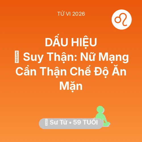 Vận hạn Sư Tử sinh năm 1967 trong năm (2026): 📉 Suy Thận: Nữ Mạng Sư Tử Cẩn Thận Chế Độ Ăn Mặn