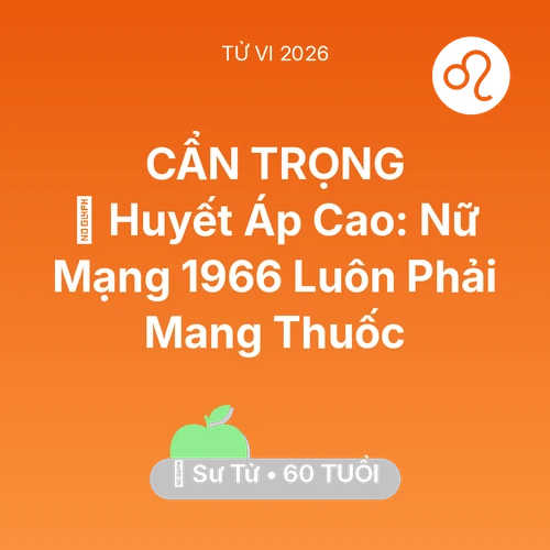 Vận hạn Sư Tử sinh năm 1966 trong năm (2026): 🩸 Huyết Áp Cao: Nữ Mạng Sư Tử 1966 Luôn Phải Mang Thuốc