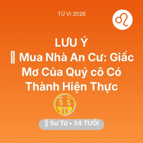 Xem tử vi Sư Tử sinh năm 1992 Nữ Mạng: 🏠 Mua Nhà An Cư: Giấc Mơ Của Quý cô Sư Tử Có Thành Hiện Thực