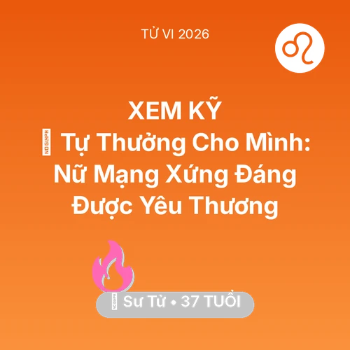 Vận hạn Sư Tử sinh năm 1989 trong năm (2026): 🎁 Tự Thưởng Cho Mình: Nữ Mạng Sư Tử Xứng Đáng Được Yêu Thương