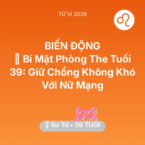 Xem tử vi Sư Tử sinh năm 1987 Nữ Mạng: 🗝️ Bí Mật Phòng The Tuổi 39: Giữ Chồng Không Khó Với Nữ Mạng Sư Tử