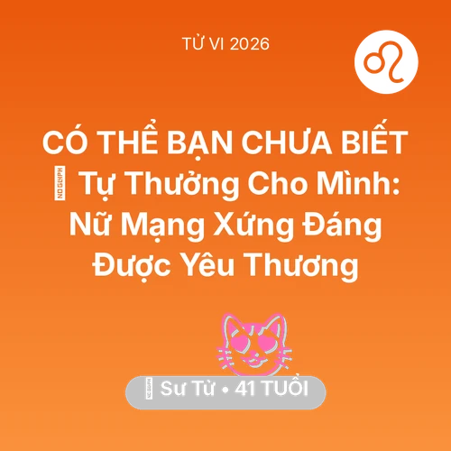 Xem tử vi Sư Tử sinh năm 1985 Nữ Mạng: 🎁 Tự Thưởng Cho Mình: Nữ Mạng Sư Tử Xứng Đáng Được Yêu Thương