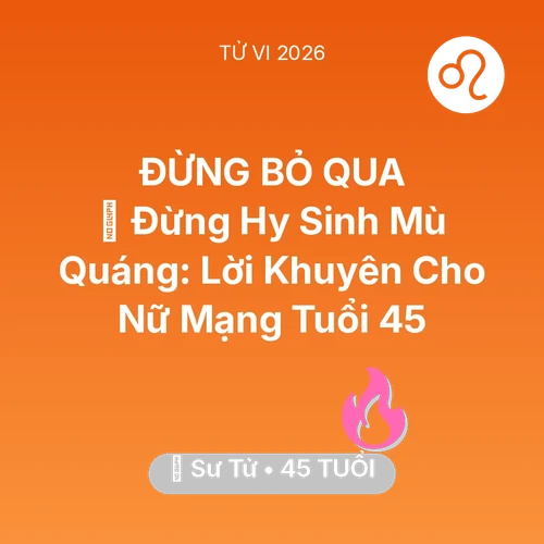 Tử vi Sư Tử sinh năm 1981 trong năm 2026: 🛑 Đừng Hy Sinh Mù Quáng: Lời Khuyên Cho Nữ Mạng Sư Tử Tuổi 45