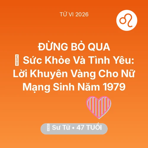 Xem tử vi Sư Tử sinh năm 1979 Nữ Mạng: 💖 Sức Khỏe Và Tình Yêu: Lời Khuyên Vàng Cho Nữ Mạng Sư Tử Sinh Năm 1979