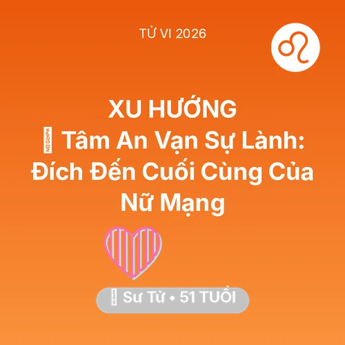 Tử vi Sư Tử sinh năm 1975 trong năm 2026: 🕊️ Tâm An Vạn Sự Lành: Đích Đến Cuối Cùng Của Nữ Mạng Sư Tử