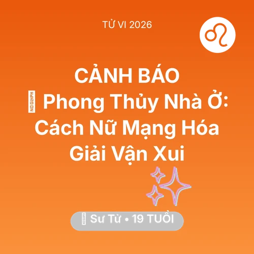 Xem tử vi Sư Tử sinh năm 2007 Nữ Mạng: 🏠 Phong Thủy Nhà Ở: Cách Nữ Mạng Sư Tử Hóa Giải Vận Xui