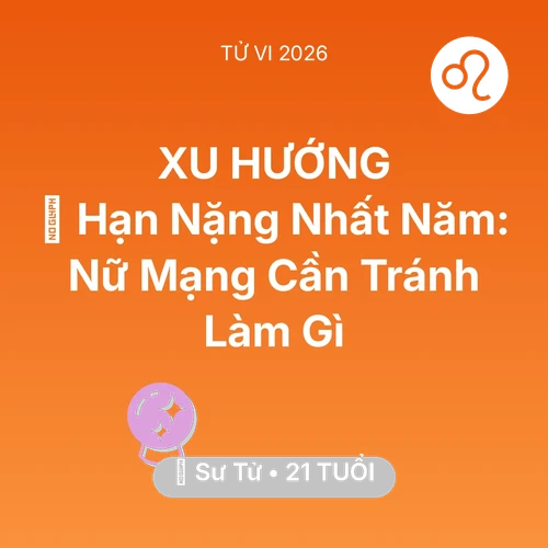 Xem tử vi Sư Tử sinh năm 2005 Nữ Mạng: 📉 Hạn Nặng Nhất Năm: Nữ Mạng Sư Tử Cần Tránh Làm Gì