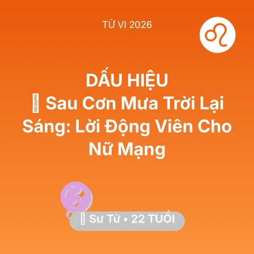 Tử vi Sư Tử sinh năm 2004 trong năm 2026: 🌈 Sau Cơn Mưa Trời Lại Sáng: Lời Động Viên Cho Nữ Mạng Sư Tử