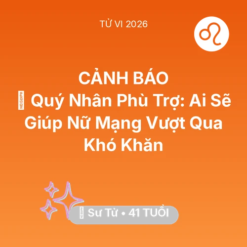 Xem tử vi Sư Tử sinh năm 1985 Nữ Mạng: 🤝 Quý Nhân Phù Trợ: Ai Sẽ Giúp Nữ Mạng Sư Tử Vượt Qua Khó Khăn