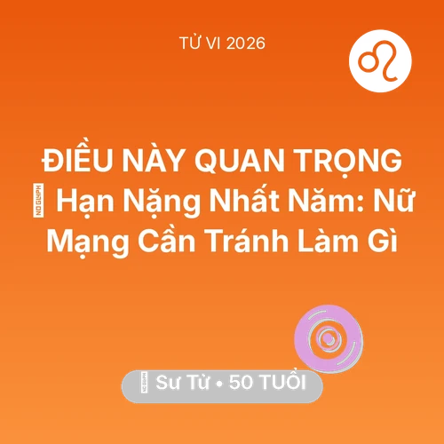 Vận hạn Sư Tử sinh năm 1976 trong năm (2026): 📉 Hạn Nặng Nhất Năm: Nữ Mạng Sư Tử Cần Tránh Làm Gì