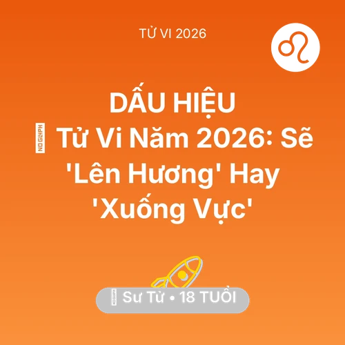 Vận hạn Sư Tử sinh năm 2008 trong năm (2026): 🔥 Tử Vi Năm 2026: Sư Tử Sẽ 'Lên Hương' Hay 'Xuống Vực'