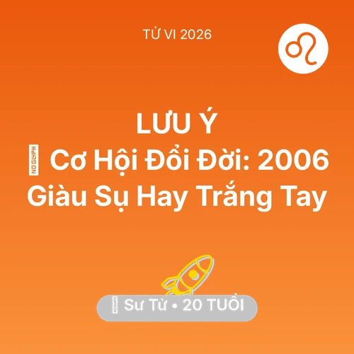 Vận hạn Sư Tử sinh năm 2006 trong năm (2026): 💰 Cơ Hội Đổi Đời: Sư Tử 2006 Giàu Sụ Hay Trắng Tay