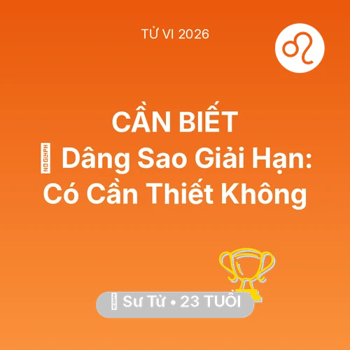 Tử vi Sư Tử sinh năm 2003 trong năm 2026: 🕯️ Dâng Sao Giải Hạn: Sư Tử Có Cần Thiết Không