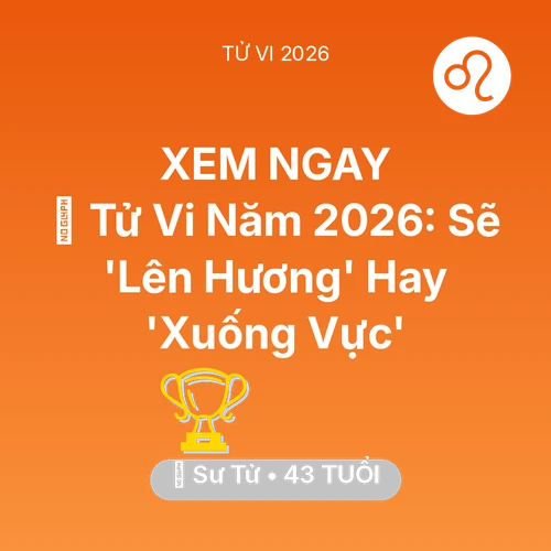 Vận hạn Sư Tử sinh năm 1983 trong năm (2026): 🔥 Tử Vi Năm 2026: Sư Tử Sẽ 'Lên Hương' Hay 'Xuống Vực'