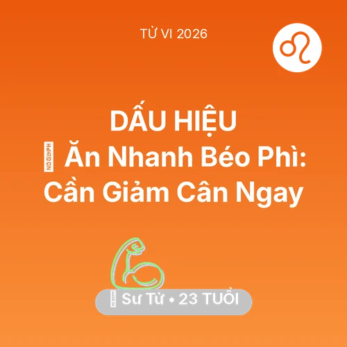 Vận hạn Sư Tử sinh năm 2003 trong năm (2026): 🍔 Ăn Nhanh Béo Phì: Sư Tử Cần Giảm Cân Ngay