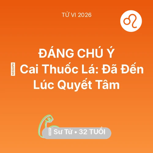Vận hạn Sư Tử sinh năm 1994 trong năm (2026): 🚬 Cai Thuốc Lá: Sư Tử Đã Đến Lúc Quyết Tâm