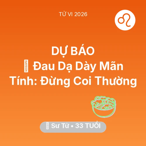 Tử vi Sư Tử sinh năm 1993 trong năm 2026: 🛑 Đau Dạ Dày Mãn Tính: Sư Tử Đừng Coi Thường