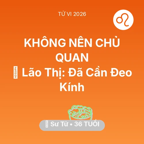 Tử vi Sư Tử sinh năm 1990 trong năm 2026: 👀 Lão Thị: Sư Tử Đã Cần Đeo Kính