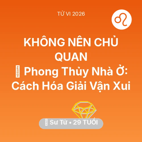 Tử vi Sư Tử sinh năm 1997 trong năm 2026: 🏠 Phong Thủy Nhà Ở: Cách Sư Tử Hóa Giải Vận Xui