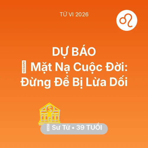 Xem tử vi Sư Tử sinh năm 1987 : 🎭 Mặt Nạ Cuộc Đời: Sư Tử Đừng Để Bị Lừa Dối