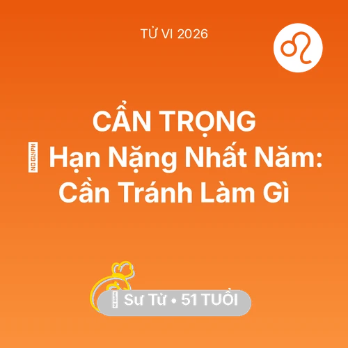 Tử vi Sư Tử sinh năm 1975 trong năm 2026: 📉 Hạn Nặng Nhất Năm: Sư Tử Cần Tránh Làm Gì