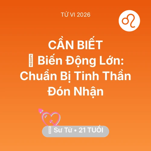 Vận hạn Sư Tử sinh năm 2005 trong năm (2026): 🌪️ Biến Động Lớn: Sư Tử Chuẩn Bị Tinh Thần Đón Nhận