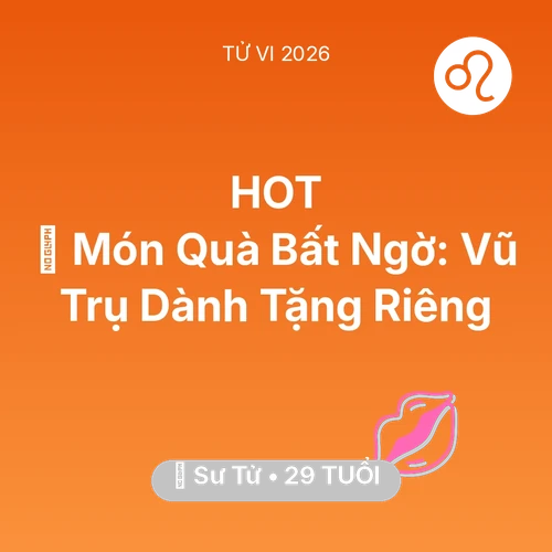 Tử vi Sư Tử sinh năm 1997 trong năm 2026: 🎁 Món Quà Bất Ngờ: Vũ Trụ Dành Tặng Riêng Sư Tử
