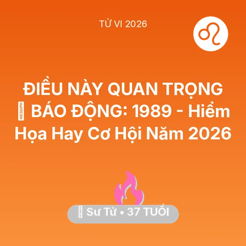Vận hạn Sư Tử sinh năm 1989 trong năm (2026): 🚨 BÁO ĐỘNG: Sư Tử 1989 - Hiểm Họa Hay Cơ Hội Năm 2026