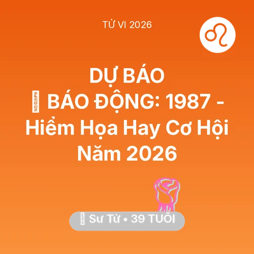 Vận hạn Sư Tử sinh năm 1987 trong năm (2026): 🚨 BÁO ĐỘNG: Sư Tử 1987 - Hiểm Họa Hay Cơ Hội Năm 2026