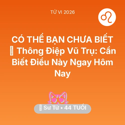 Vận hạn Sư Tử sinh năm 1982 trong năm (2026): 🌌 Thông Điệp Vũ Trụ: Sư Tử Cần Biết Điều Này Ngay Hôm Nay