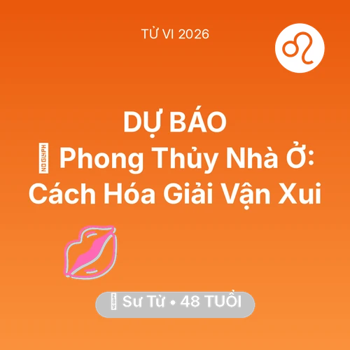 Tử vi Sư Tử sinh năm 1978 trong năm 2026: 🏠 Phong Thủy Nhà Ở: Cách Sư Tử Hóa Giải Vận Xui