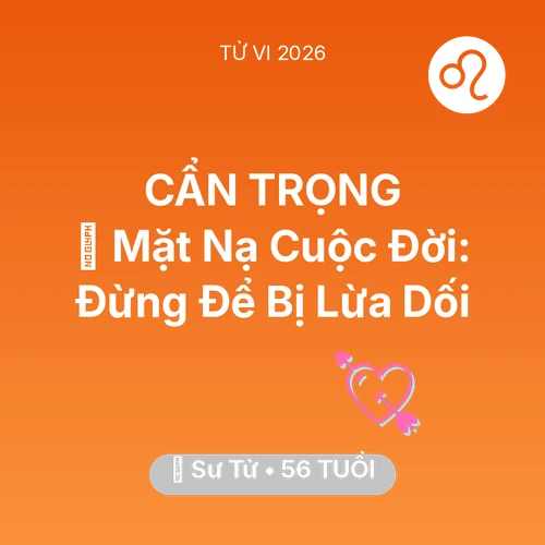Tử vi Sư Tử sinh năm 1970 trong năm 2026: 🎭 Mặt Nạ Cuộc Đời: Sư Tử Đừng Để Bị Lừa Dối