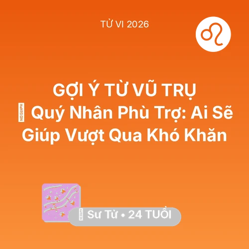 Xem tử vi Sư Tử sinh năm 2002 : 🤝 Quý Nhân Phù Trợ: Ai Sẽ Giúp Sư Tử Vượt Qua Khó Khăn