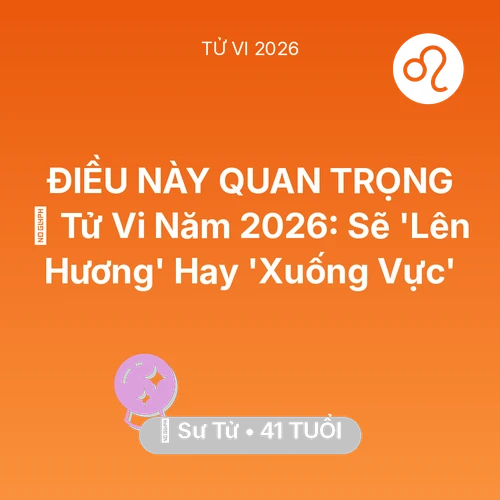 Tử vi Sư Tử sinh năm 1985 trong năm 2026: 🔥 Tử Vi Năm 2026: Sư Tử Sẽ 'Lên Hương' Hay 'Xuống Vực'