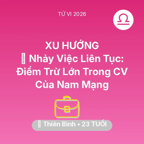 Xem tử vi Thiên Bình sinh năm 2003 Nam Mạng: 🛑 Nhảy Việc Liên Tục: Điểm Trừ Lớn Trong CV Của Nam Mạng Thiên Bình