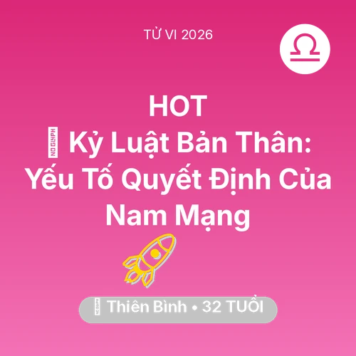 Tử vi Thiên Bình sinh năm 1994 trong năm 2026: 🗝️ Kỷ Luật Bản Thân: Yếu Tố Quyết Định Của Nam Mạng Thiên Bình
