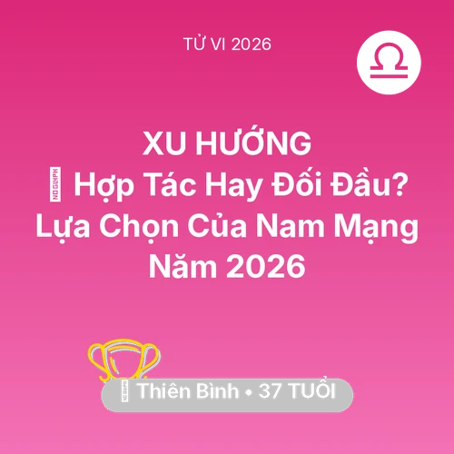 Vận hạn Thiên Bình sinh năm 1989 trong năm (2026): 🤝 Hợp Tác Hay Đối Đầu? Lựa Chọn Của Nam Mạng Thiên Bình Năm 2026