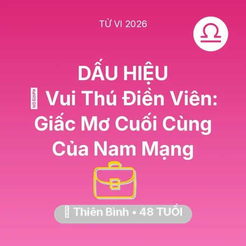 Vận hạn Thiên Bình sinh năm 1978 trong năm (2026): 👴 Vui Thú Điền Viên: Giấc Mơ Cuối Cùng Của Nam Mạng Thiên Bình
