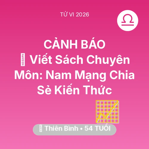 Tử vi Thiên Bình sinh năm 1972 trong năm 2026: 📚 Viết Sách Chuyên Môn: Nam Mạng Thiên Bình Chia Sẻ Kiến Thức